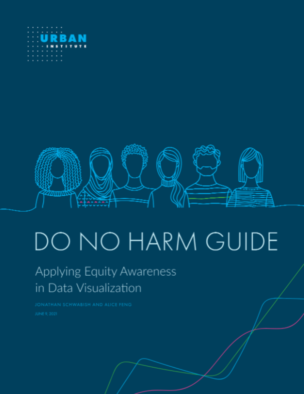 Cover of the Do No Harm Guide: Applying Equity Awareness in Data Visualization by Jon Schwabish and Alice Feng (Urban Institute)
